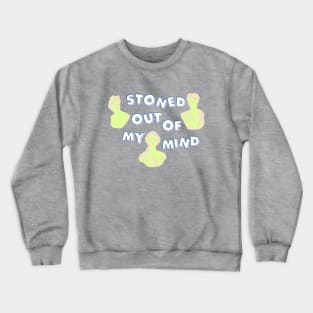 Stoned Out of My Mind Crewneck Sweatshirt